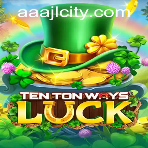 Unveiling TenTonWaysLuck: Exploring the Exciting World of AAAJL